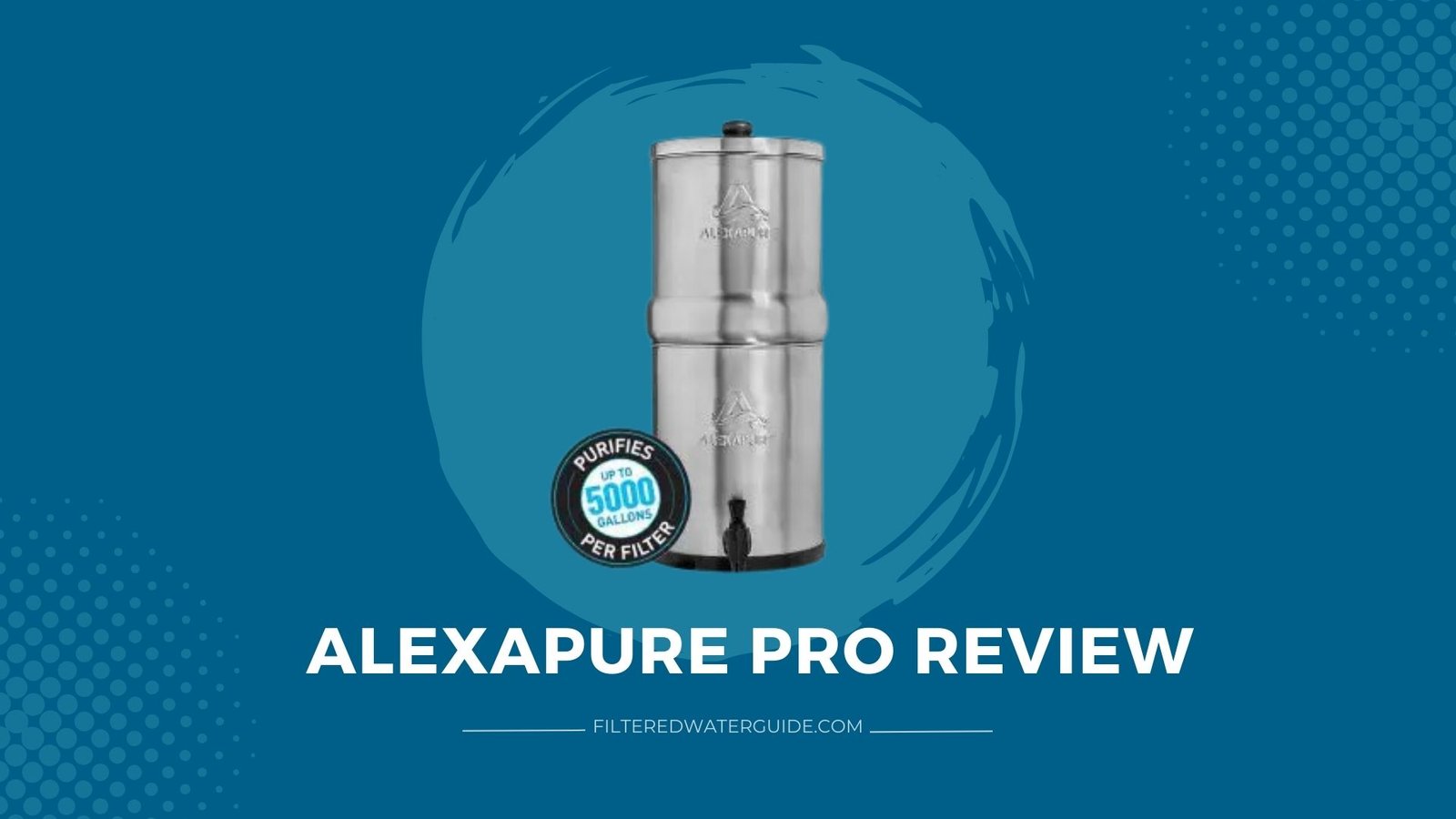 Alexapure Pro Tested water filtration system with stainless steel finish, satisfaction guarantee badge, deep blue background.