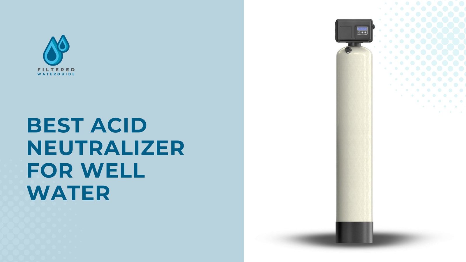 Best well water neutralizers featuring Filter Wayne Systems acid neutralizer offering advanced purification technology.