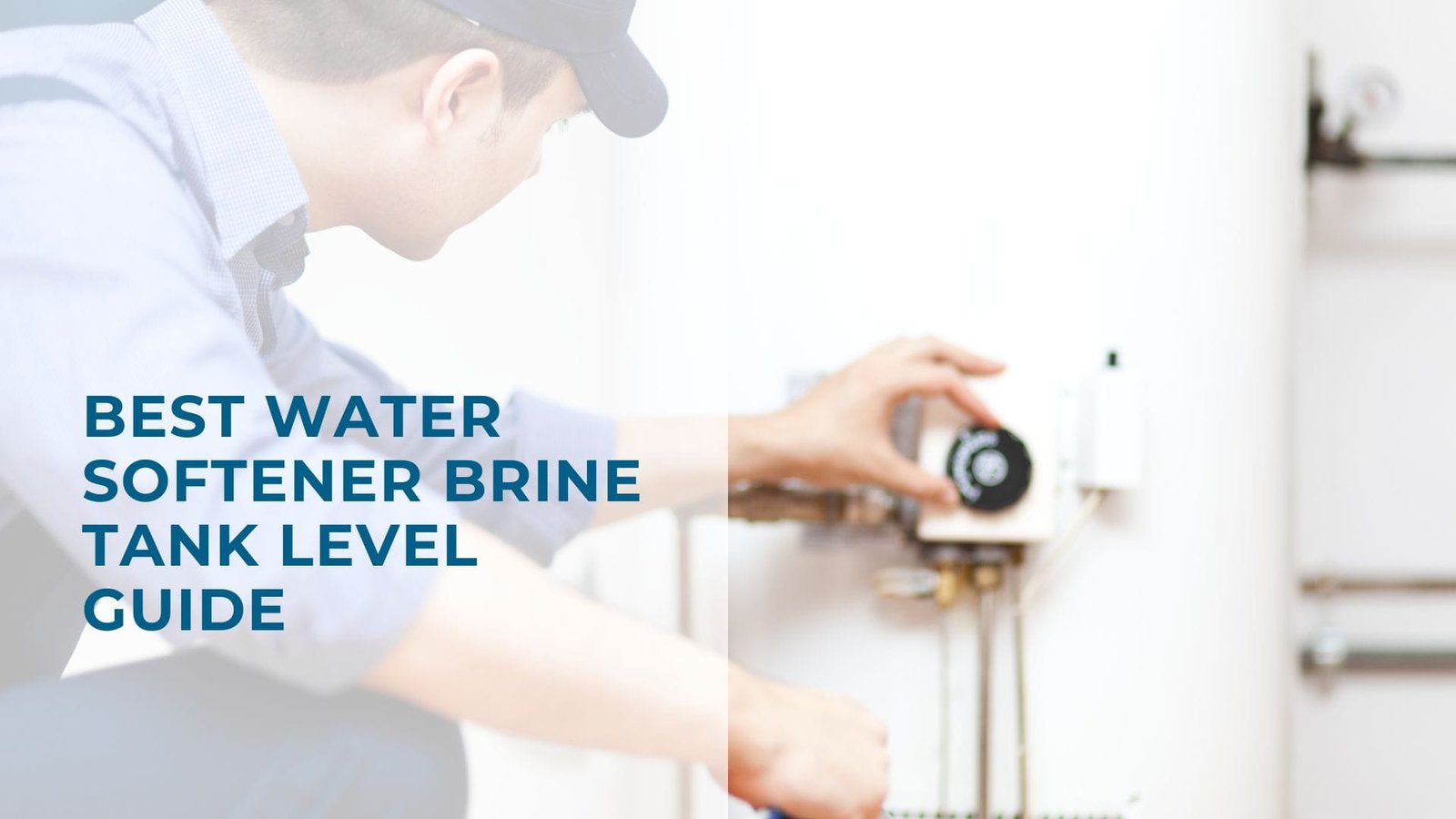 Perfect brine tank levels guide illustrating a professional technician adjusting a water softener system dial.