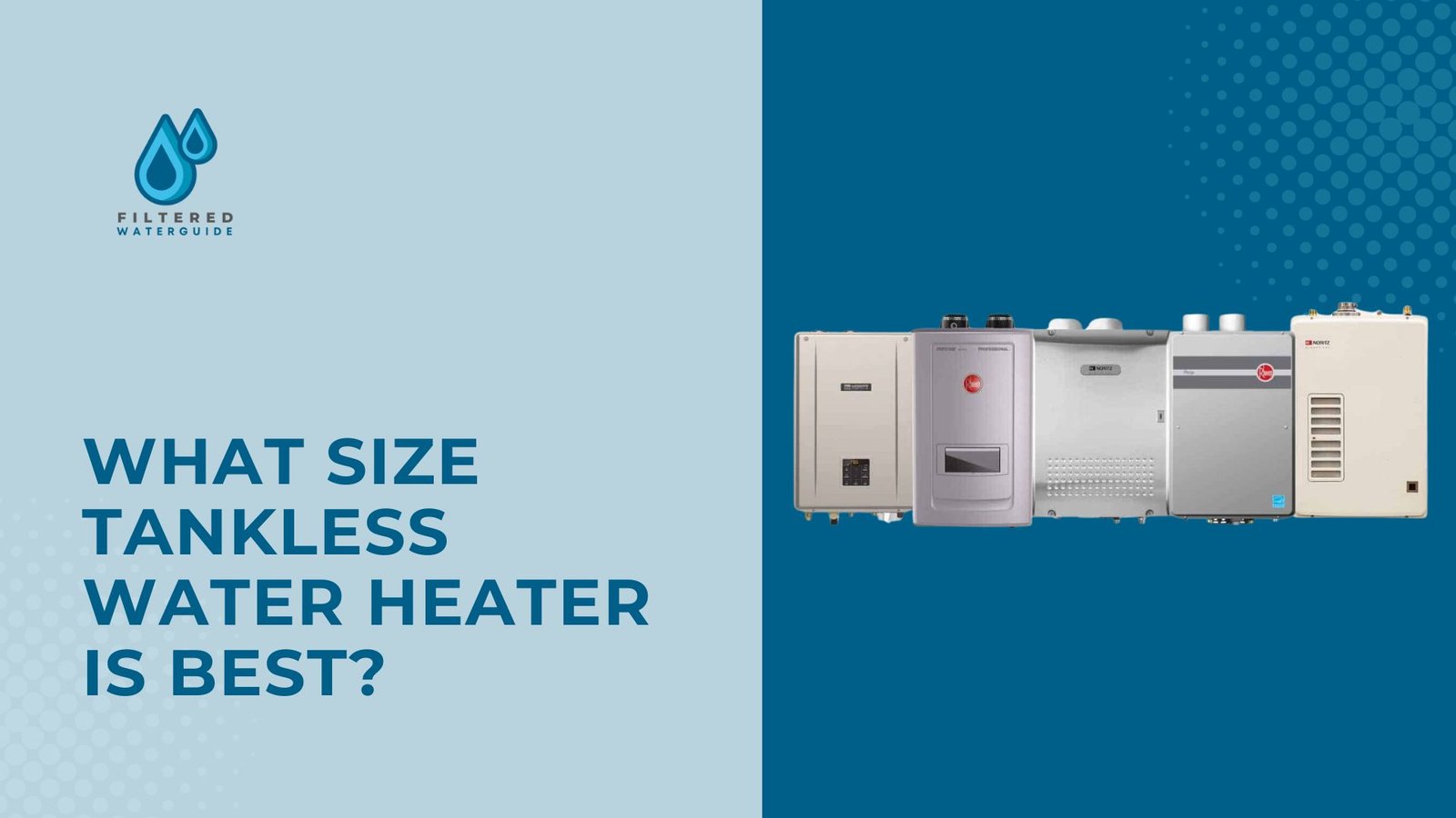 Perfect Tankless Heater Size guide comparing five Cullum Mechanical models with varying features and designs.