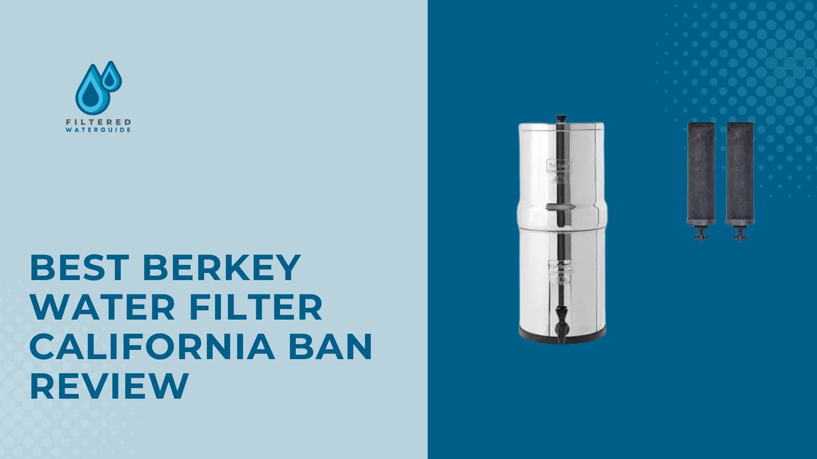 Why Berkey filters face California ban: review with Berkey water filter and cartridges shown.