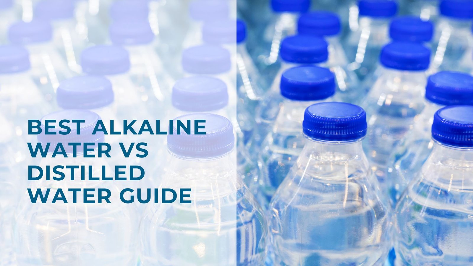 Alkaline vs distilled water guide with clear plastic bottles and blue caps on a contrasting background.