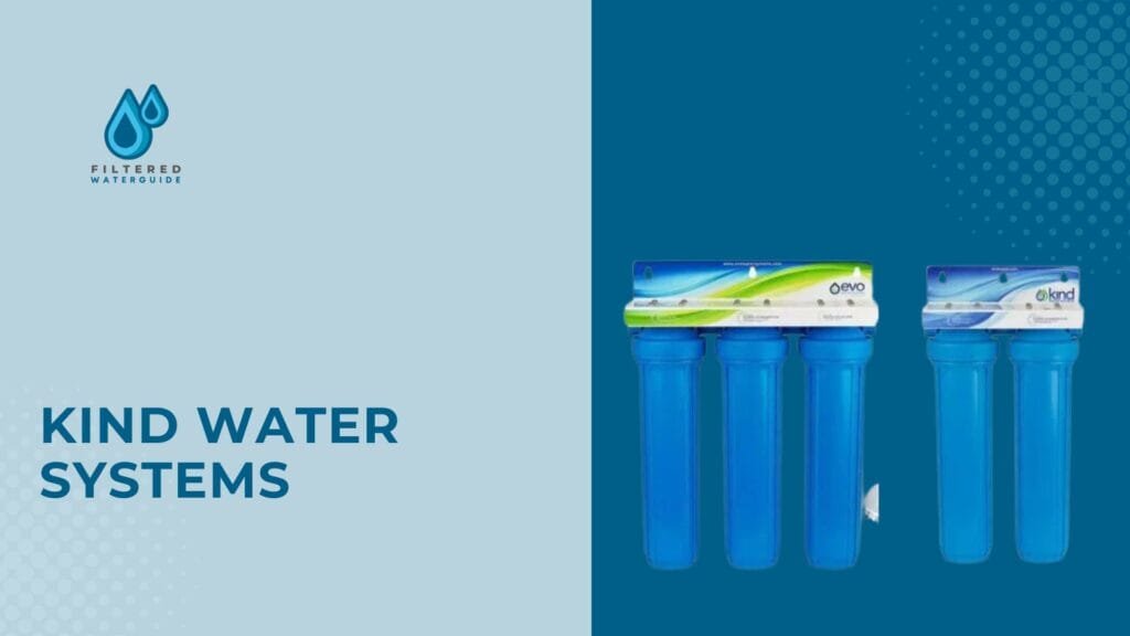 Kind Water Systems tested water filtration units featuring dual and triple-cylinder designs on blue background.